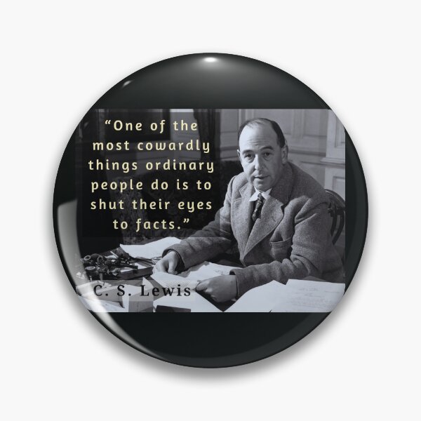 Item preview, C. S. Lewis quote: “One of the most cowardly things ordinary people do is to shut their eyes to facts.” designed and sold by artbleed.