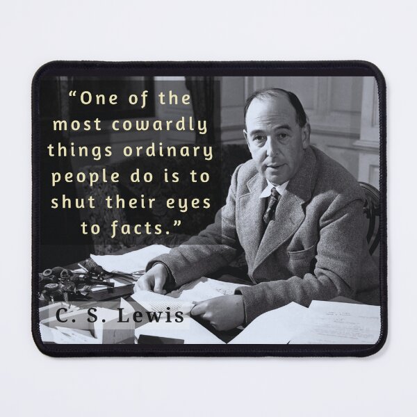 Item preview, C. S. Lewis quote: “One of the most cowardly things ordinary people do is to shut their eyes to facts.” designed and sold by artbleed.