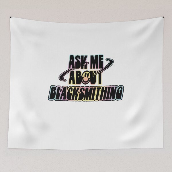 Item preview, Ask Me About Blacksmithing designed and sold by orlumbuspirate.