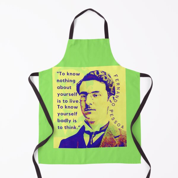 Item preview, Fernando Pessoa quote: To know nothing about yourself is to live. To know yourself badly is to think. designed and sold by artbleed.