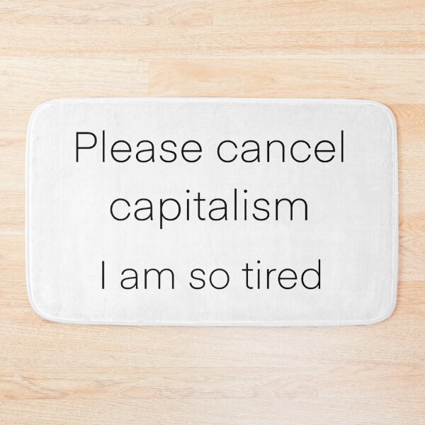 Item preview, Please cancel capitalism, I am so tired designed and sold by TicaCreations.