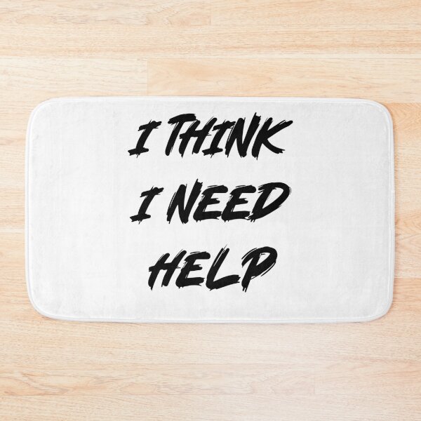 Item preview, I Think I need Help designed and sold by MagiqueStickers ⭐⭐⭐⭐⭐.