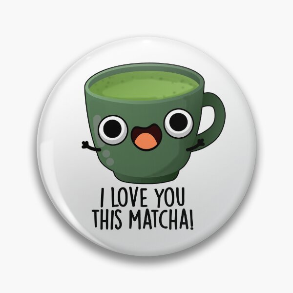 Item preview, I Love You This Matcha Funny Drink Puns designed and sold by punnybone.