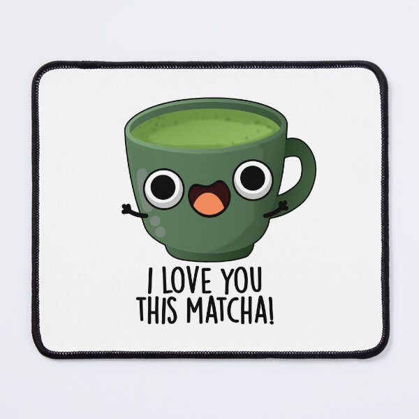 Item preview, I Love You This Matcha Funny Drink Puns designed and sold by punnybone.