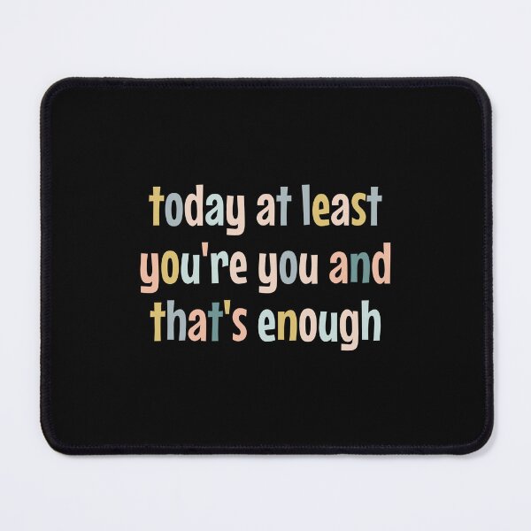 Item preview, today at least you're you and that's enough designed and sold by MOONINSPIRATION.