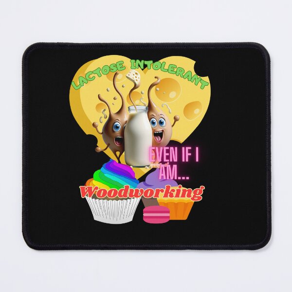 Item preview, LACTOSE INTOLERANT EVEN IF I AM WOODWORKING designed and sold by carlos crane.