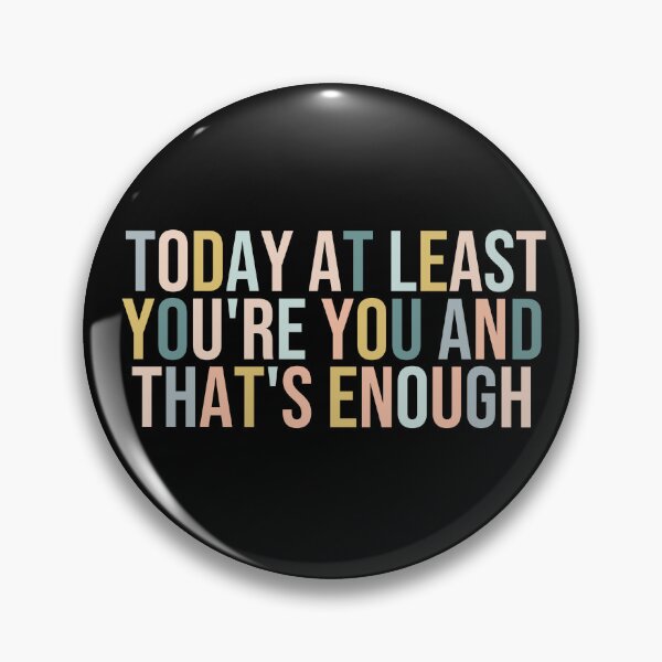 Item preview, today at least you're you and that's enough  designed and sold by MOONINSPIRATION.