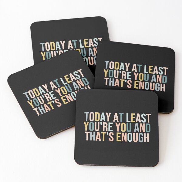 Item preview, today at least you're you and that's enough  designed and sold by MOONINSPIRATION.