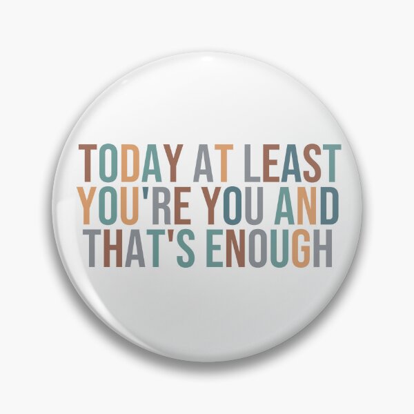 Item preview, today at least you're you and that's enough  designed and sold by MOONINSPIRATION.