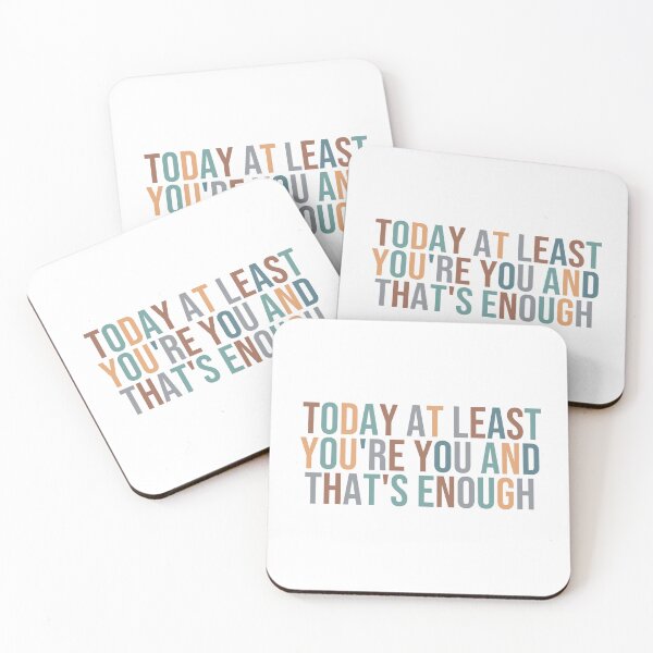 Item preview, today at least you're you and that's enough  designed and sold by MOONINSPIRATION.