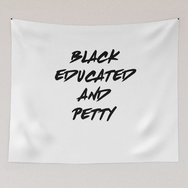 Item preview, Black Educated And Petty designed and sold by TeeTimeGuys.