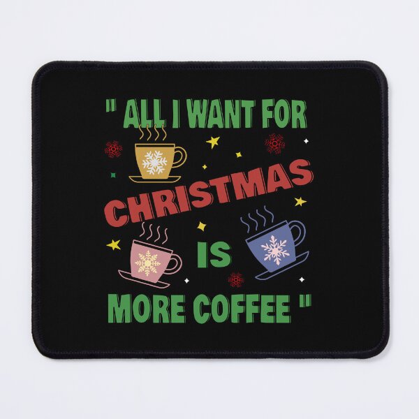 Item preview, All I Want for Christmas is More Coffee - Christmas Coffee Lover Crew Products designed and sold by HippoInkStudio.