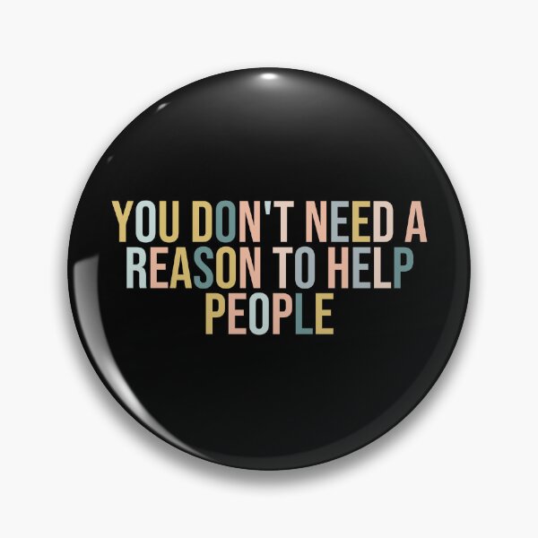 Item preview, You Don't Need A Reason To Help People designed and sold by MOONINSPIRATION.
