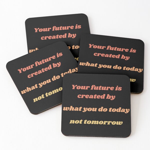 Item preview, YOUR FUTURE IS CREATED BY WHAT YOU DO TODAY NOT TOMORROW designed and sold by QBEKART.
