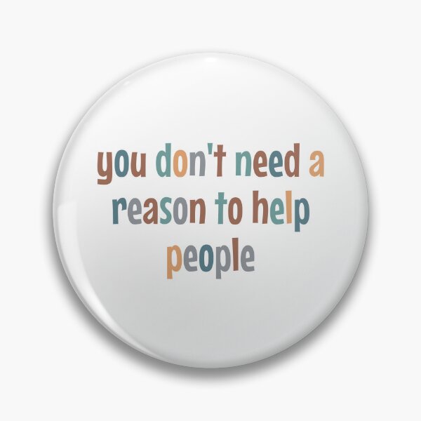 Item preview, You Don't Need A Reason To Help People designed and sold by MOONINSPIRATION.