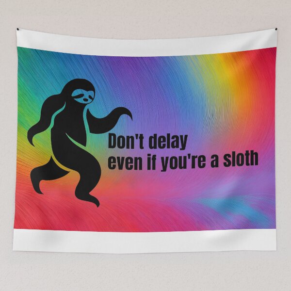 Item preview, Don't delay, even if you're a sloth. ,sloth quotation designed and sold by ratchawoot.