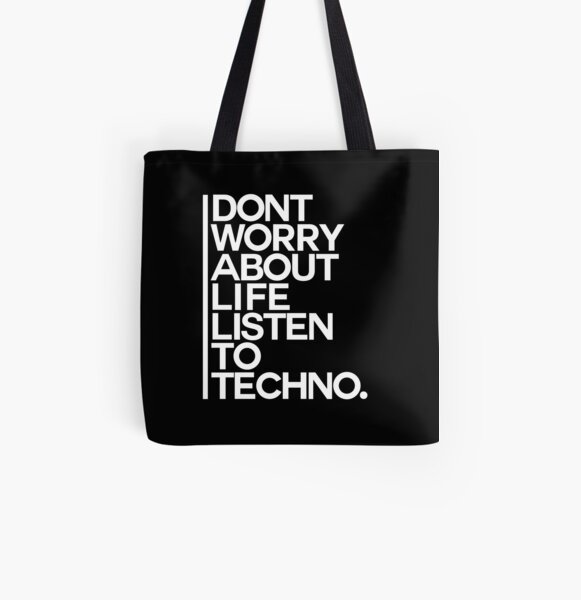 Don´t worry about Life. Listen to Techno #2 Allover-Print Tote Bag
