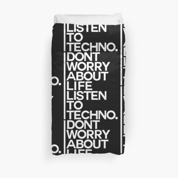 Don´t worry about Life. Listen to Techno #2 Bettbezug