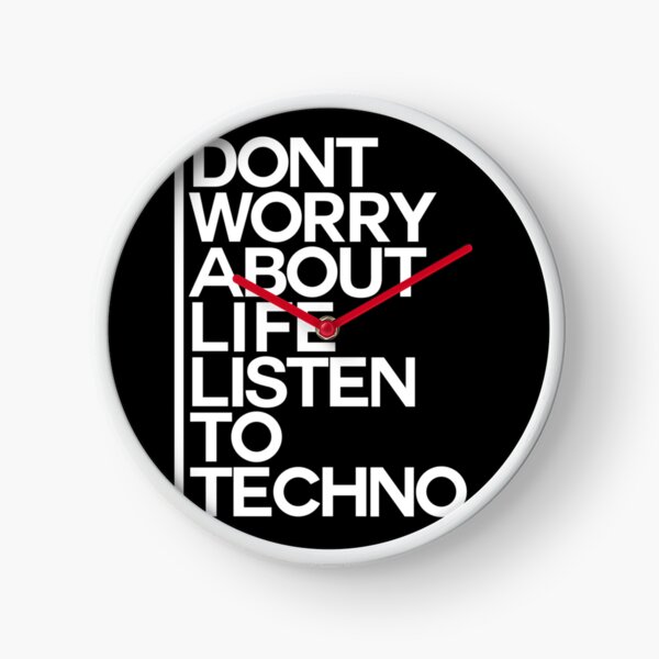 Don´t worry about Life. Listen to Techno #2 Uhr