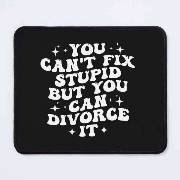 Item preview, Groovy You Can't Fix Stupid But You Can Divorce It Funny designed and sold by Pitchou07.