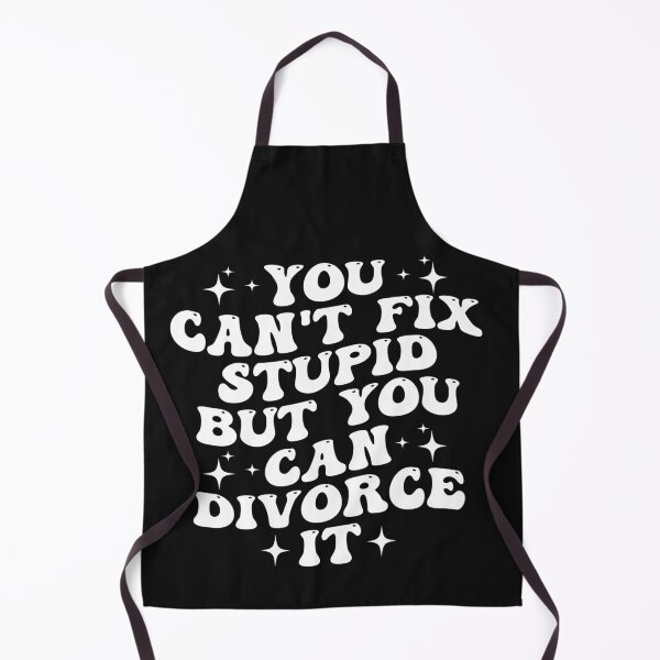 Item preview, Groovy You Can't Fix Stupid But You Can Divorce It Funny designed and sold by Pitchou07.