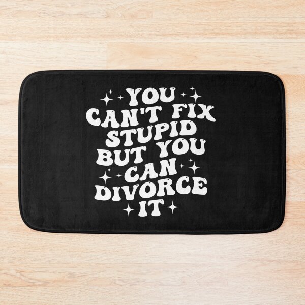 Item preview, Groovy You Can't Fix Stupid But You Can Divorce It Funny designed and sold by Pitchou07.