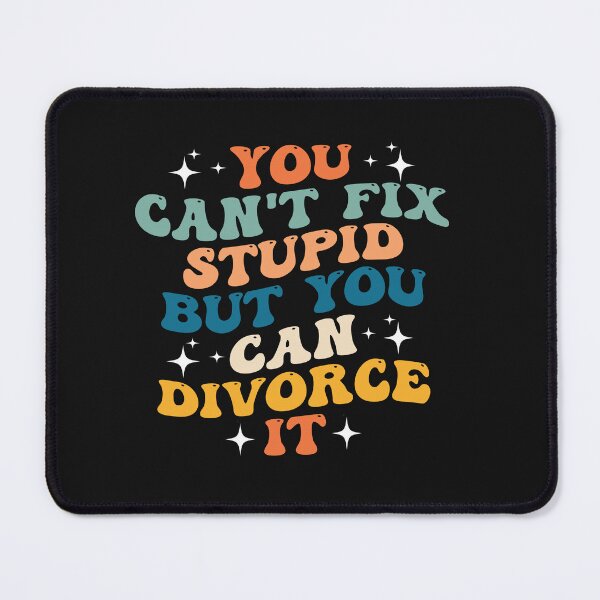 Item preview, Groovy You Can't Fix Stupid But You Can Divorce It Funny designed and sold by Pitchou07.