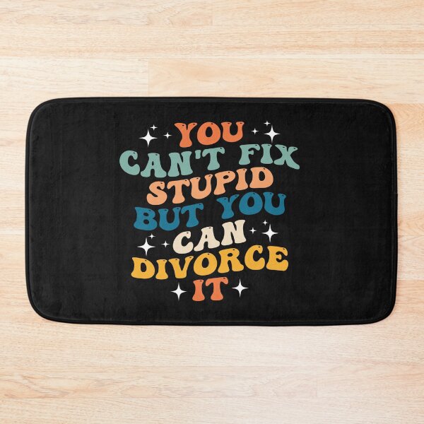Item preview, Groovy You Can't Fix Stupid But You Can Divorce It Funny designed and sold by Pitchou07.