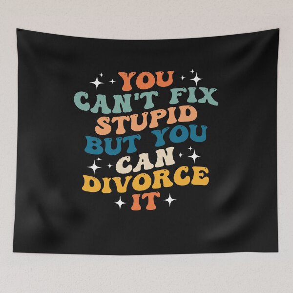 Item preview, Groovy You Can't Fix Stupid But You Can Divorce It Funny designed and sold by Pitchou07.