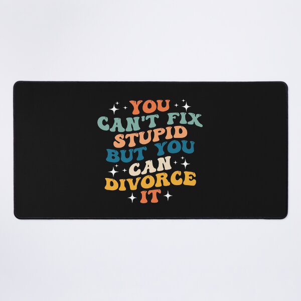 Item preview, Groovy You Can't Fix Stupid But You Can Divorce It Funny designed and sold by Pitchou07.
