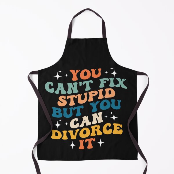 Item preview, Groovy You Can't Fix Stupid But You Can Divorce It Funny designed and sold by Pitchou07.