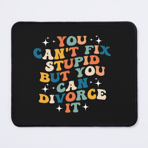 Item preview, Groovy You Can't Fix Stupid But You Can Divorce It Funny designed and sold by Pitchou07.