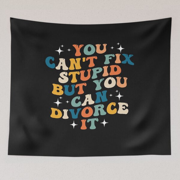 Item preview, Groovy You Can't Fix Stupid But You Can Divorce It Funny designed and sold by Pitchou07.