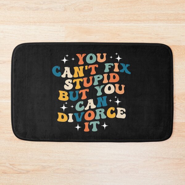 Item preview, Groovy You Can't Fix Stupid But You Can Divorce It Funny designed and sold by Pitchou07.