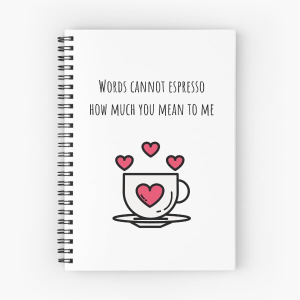 Item preview, Words cannot espresso/express how much you mean to me designed and sold by Rebecca Tyler-Squires.