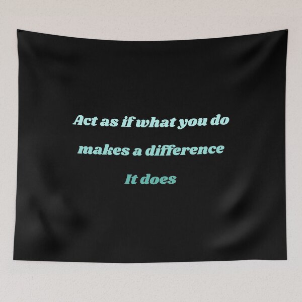 Item preview, ACT AS IF WHAT YOU DO MAKES A DIFFERENCE IT DOES designed and sold by QBEKART.