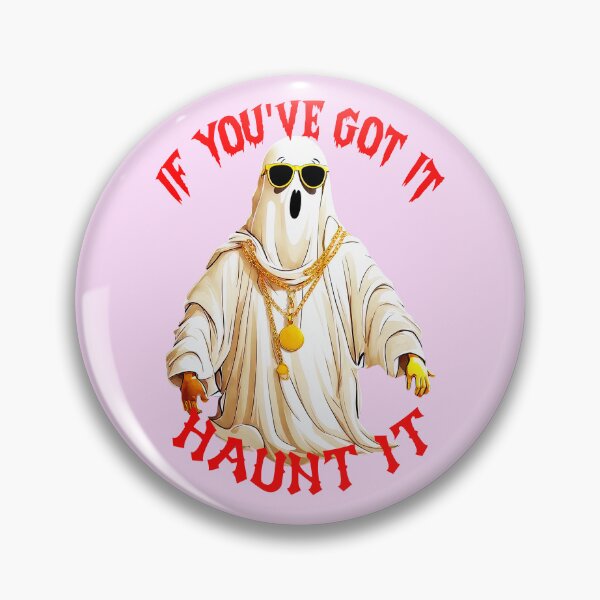 Item preview, If  You've Got it, Haunt it 7 designed and sold by DigitalandPhoto.