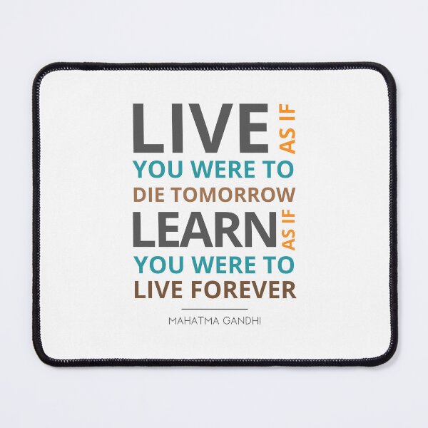 Item preview, "Live as if you were to die tomorrow. Learn as if you were to live forever.” Mahatma Gandhi designed and sold by Sketch-Shack.