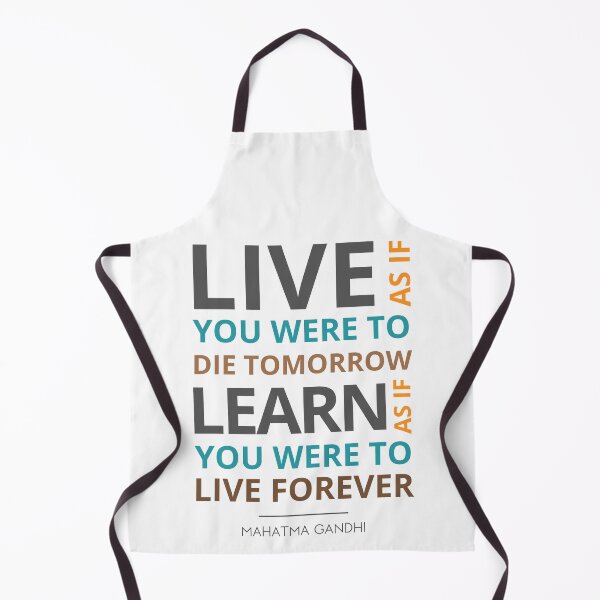 Item preview, "Live as if you were to die tomorrow. Learn as if you were to live forever.” Mahatma Gandhi designed and sold by Sketch-Shack.