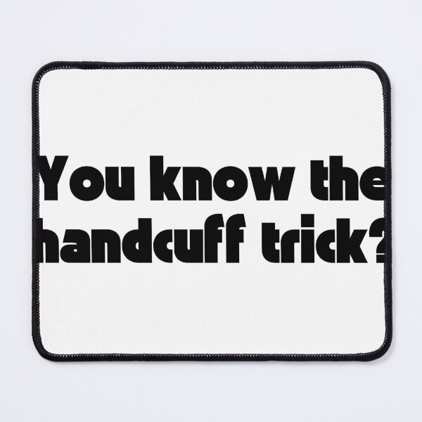 Item preview, Lupine quote Do you know the handcuff trick? designed and sold by EllavonGnatz.