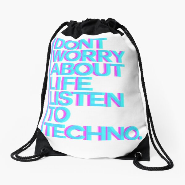 Don´t worry about Life. Listen to Techno #3 Turnbeutel