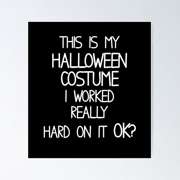 Item preview, This is My Halloween Costume I Worked Really Hard on It Ok? designed and sold by OnPointOutfits.