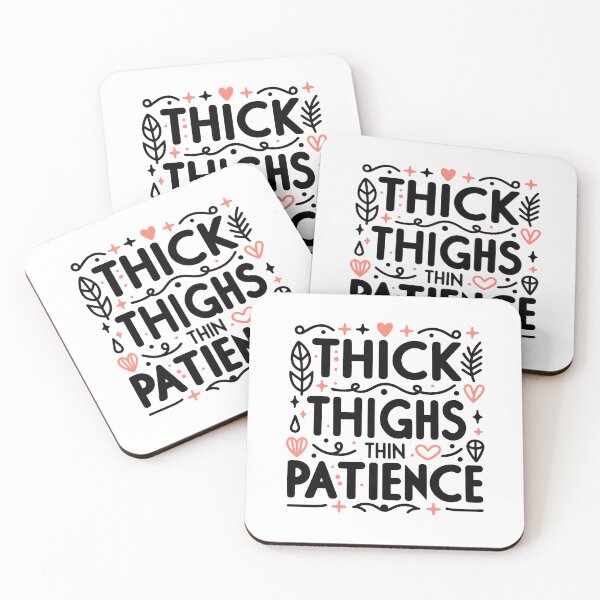 Item preview, Thick Thighs Thin Patience designed and sold by Frank Ring.