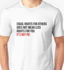 Equal Rights Does Not Mean Less Rights For You It's Not Pie V2 Unisex T-Shirt