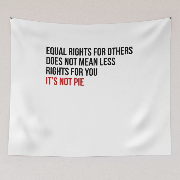 Item preview, Equal Rights Does Not Mean Less Rights For You It's Not Pie V2  designed and sold by TeeTimeGuys.