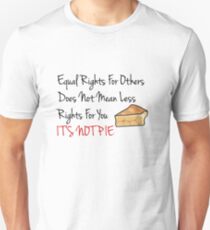 Equal Rights Does Not Mean Less Rights For You It's Not Pie V4 Unisex T-Shirt