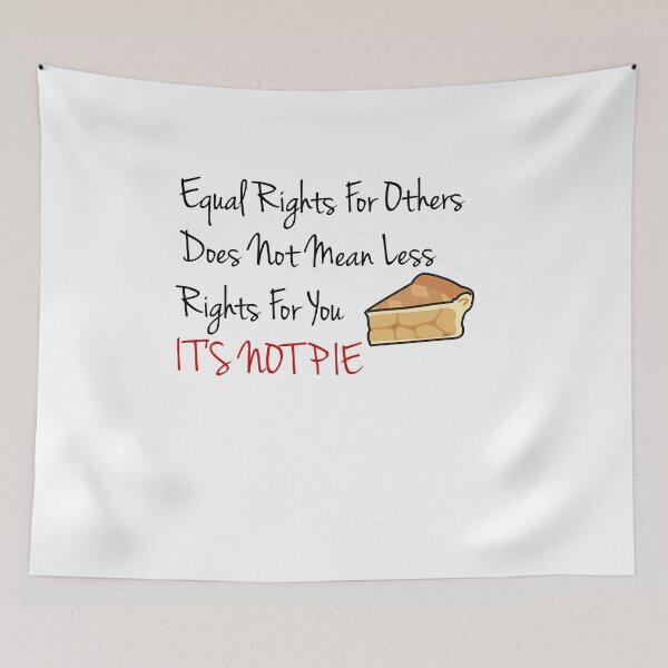 Item preview, Equal Rights Does Not Mean Less Rights For You It's Not Pie V4 designed and sold by TeeTimeGuys.