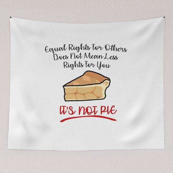 Item preview, Equal Rights Does Not Mean Less Rights For You It's Not Pie V6 designed and sold by TeeTimeGuys.