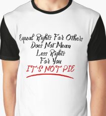 Equal Rights Does Not Mean Less Rights For You It's Not Pie V7 Graphic T-Shirt