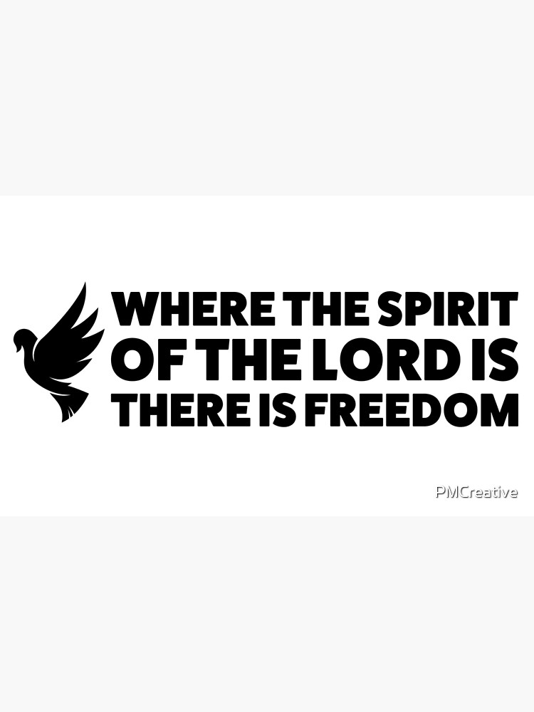 Where The Spirit Of The Lord Is There Is Freedom {Poster}